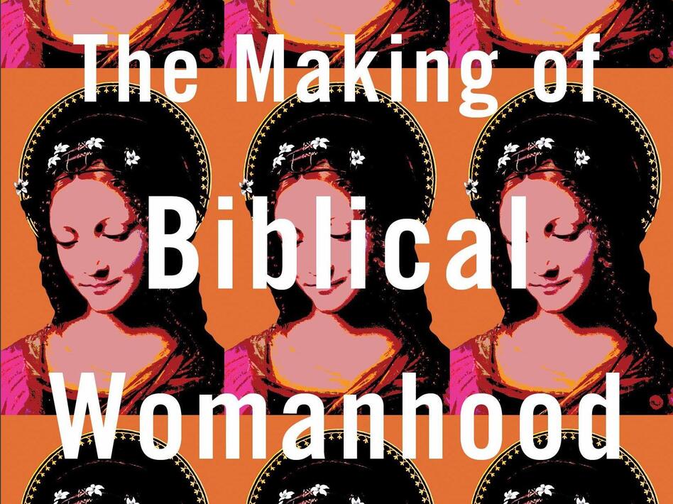 Is Patriarchy Bad? – A Review of The Making of Biblical&nbsp;Womanhood